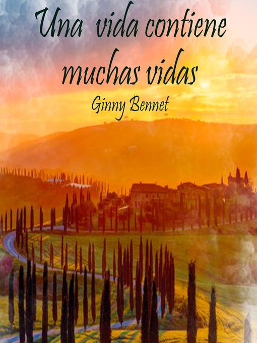 Title details for Una vida contiene muchas vidas by Ginny Bennett - Wait list